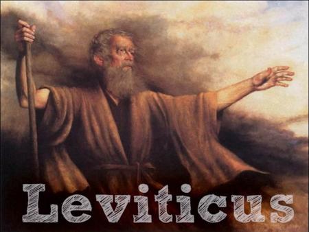 30 A.D. 2000 A.D. 1400 B.C.. Moses Creation of world Books 3 – LEVITICUS NAME: “concerning the Levites” AUTHOR: Moses DATE: 1446 – 1406 THEME: Worship.