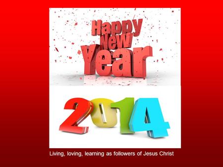 Living, loving, learning as followers of Jesus Christ.