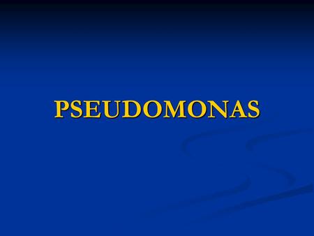 PSEUDOMONAS.