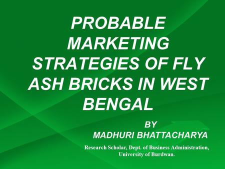 PROBABLE MARKETING STRATEGIES OF FLY ASH BRICKS IN WEST BENGAL