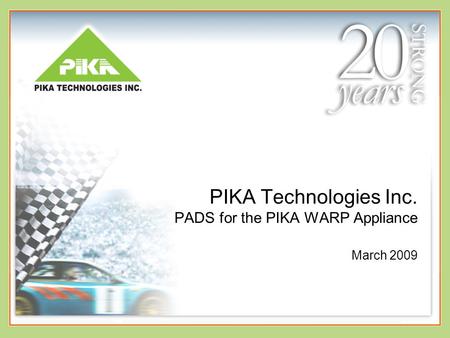 PIKA Technologies Inc. PADS for the PIKA WARP Appliance March 2009.
