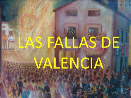 LAS FALLAS DE VALENCIA. The Fallas ( Falles in Valenciá ) are a common party in the city of Valencia. It has a very atractive power for the turism. This.