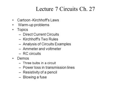 Lecture 7 Circuits Ch. 27 Cartoon -Kirchhoff's Laws Warm-up problems