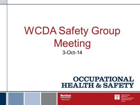 WCDA Safety Group Meeting 3-Oct-14. Exploration Safety Workshop Does the Mines Safety Unit devote more attention to exploration companies then other mining.