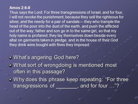 What’s angering God here? What sort of wrongdoing is mentioned most often in this passage? Why does this phrase keep repeating: “For three transgressions.