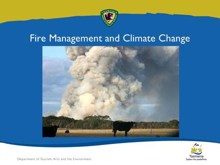 Fire Management and Climate Change. Fire climate factors Past climate change Projected climate change King Island Fire Management adaptation Slide title.