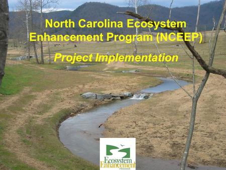 North Carolina Ecosystem Enhancement Program (NCEEP) Project Implementation.