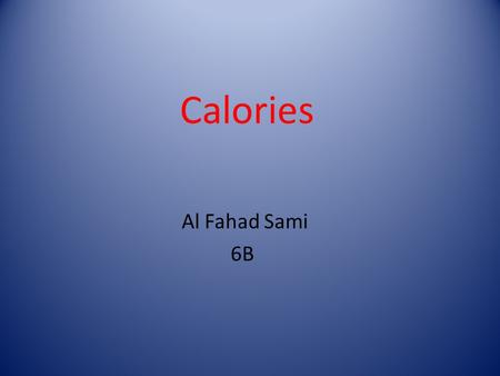 Calories Al Fahad Sami 6B. Calories Gained vs. Calories Burned.