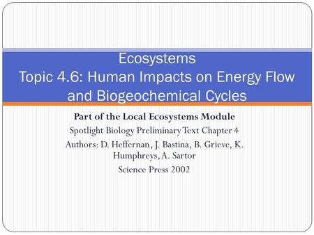 Part of the Local Ecosystems Module Spotlight Biology Preliminary Text Chapter 4 Authors: D. Heffernan, J. Bastina, B. Grieve, K. Humphreys, A. Sartor.