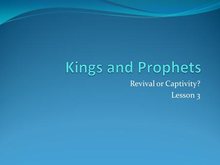 Revival or Captivity? Lesson 3. 2 Chronicles 29 Hezekiah’s first year, first month, he opened the doors of God’s temple He called the priests and Levites.