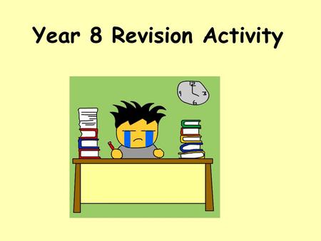 Year 8 Revision Activity. TITLE: Year 8 Exam Revision Objectives: To develop your exam technique and revision skills to achieve your target level in science.
