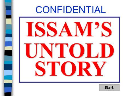 UNTOLD ISSAM’S STORY CONFIDENTIAL Start THIS IS A STORY ABOUT A 40 YEAR OLD MAN WHO HAS FOUR GIRLS AND A 3 YEAR OLD BOY… ISSAM DIED AFTER BEING TORTURED.