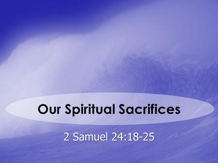 Our Spiritual Sacrifices