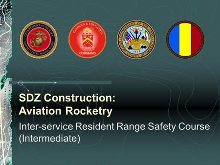 SDZ Construction: Aviation Rocketry Inter-service Resident Range Safety Course (Intermediate)