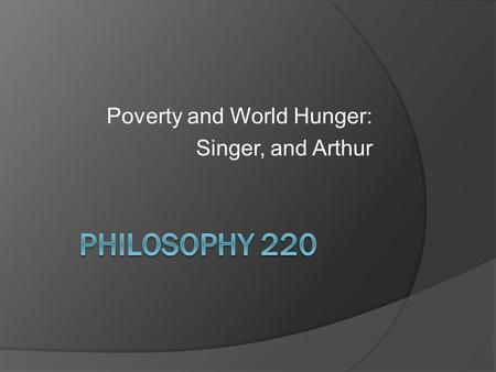 Poverty and World Hunger: Singer, and Arthur