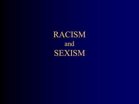 RACISM and SEXISM. OVERVIEW Define Racism and Sexism Describe the Socialization Process of Sexism Explain the Eight Dimensions of “ISM’S” Strategies for.