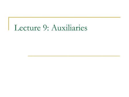 Lecture 9: Auxiliaries. 1. Classification of Auxiliaries As has been pointed out before, English verbs, in terms of their functions in forming verb phrases,