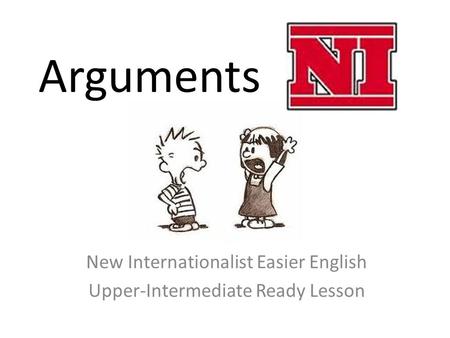 Arguments New Internationalist Easier English Upper-Intermediate Ready Lesson.
