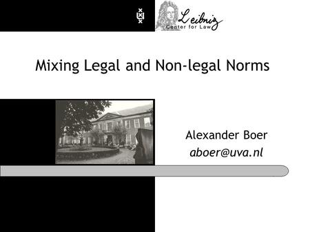 Mixing Legal and Non-legal Norms Alexander Boer