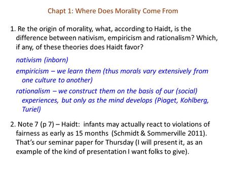 1. Re the origin of morality, what, according to Haidt, is the difference between nativism, empiricism and rationalism? Which, if any, of these theories.
