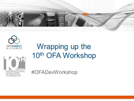 Wrapping up the 10 th OFA Workshop #OFADevWorkshop.
