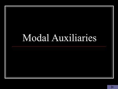 Modal Auxiliaries. Must: It can be used to express necessity, strong recommendation, or prohibition Examples: 1. Students must pass an entrance examination.