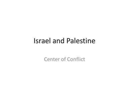 Israel and Palestine Center of Conflict.