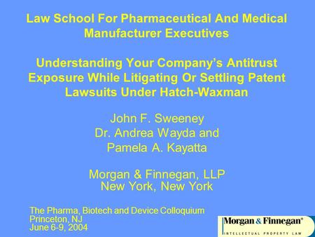 1 Law School For Pharmaceutical And Medical Manufacturer Executives Understanding Your Company’s Antitrust Exposure While Litigating Or Settling Patent.
