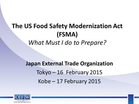 The US Food Safety Modernization Act (FSMA) What Must I do to Prepare?
