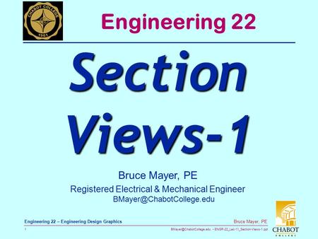 ENGR-22_Lec-11_Section-Views-1.ppt 1 Bruce Mayer, PE Engineering 22 – Engineering Design Graphics Bruce Mayer, PE Registered Electrical.