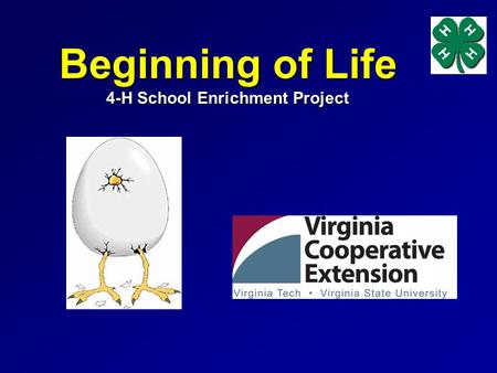 Beginning of Life 4-H School Enrichment Project. About the Project Science Based, Hands-on Extension provides educational resources for the project –Leaders.