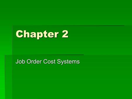 Chapter 2 Job Order Cost Systems.