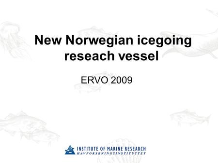 New Norwegian icegoing reseach vessel ERVO 2009. First and only Norwegian purpose built icegoing research vessel.