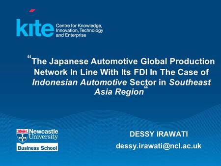 “ The Japanese Automotive Global Production Network In Line With Its FDI In The Case of Indonesian Automotive Sector in Southeast Asia Region “ DESSY IRAWATI.