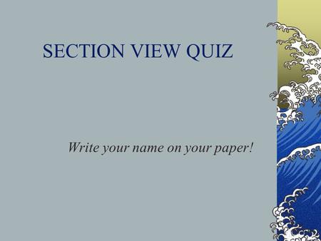 SANTANA CAD DRAFTING QUIZ Write your name on your paper!