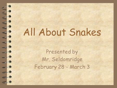 Presented by Mr. Seldomridge February 28 - March 3