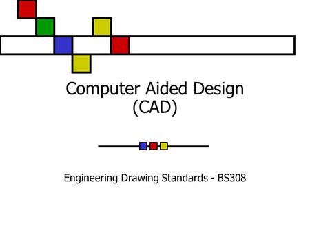 Computer Aided Design (CAD) Engineering Drawing Standards - BS308.