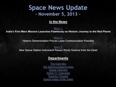 Space News Update - November 5, 2013 - In the News Story 1: Story 1: India’s First Mars Mission Launches Flawlessly on Historic Journey to the Red Planet.