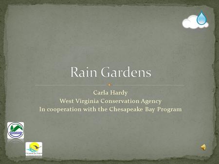 Carla Hardy West Virginia Conservation Agency In cooperation with the Chesapeake Bay Program.