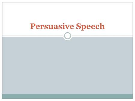 Persuasive Speech.