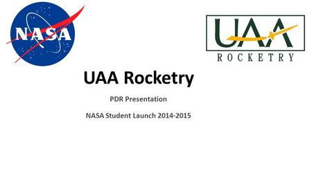 UAA Rocketry PDR Presentation NASA Student Launch 2014-2015.
