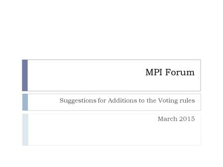 MPI Forum Suggestions for Additions to the Voting rules March 2015.