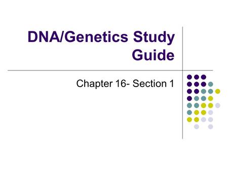 DNA/Genetics Study Guide Chapter 16- Section 1. Asexual reproduction is when a single parent Has offspring identical to the parent Three types of asexual.