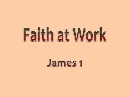 2 Faith must work; faith must produce; faith must be visible Verbal faith is not enough, Lk 6:46 Mental faith is insufficient, Jno 12:42-43 True faith.