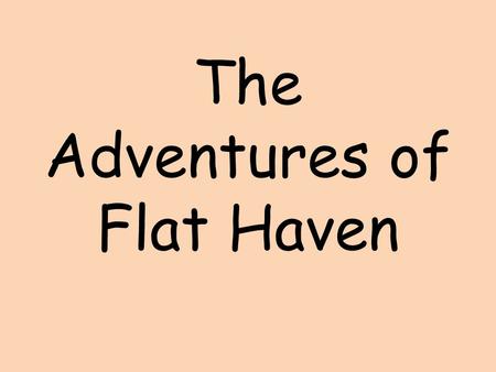 The Adventures of Flat Haven. My SPECIAL visitor!!! I was so excited Flat Haven came to see me. We will have many wonderful adventures together!!