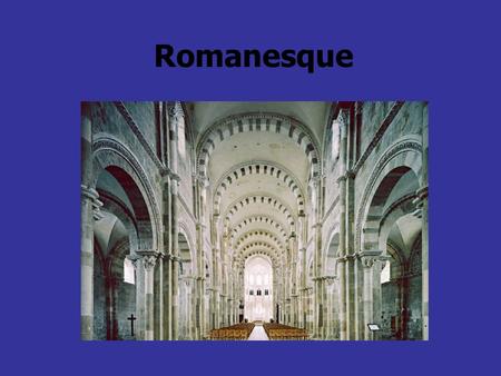 Romanesque. A Romanesque church Romanesque architecture Round arch round arch Architectural elements barrel vaultrib vaultbuttressdomefloor plan.