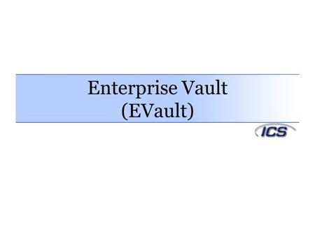Enterprise Vault (EVault)