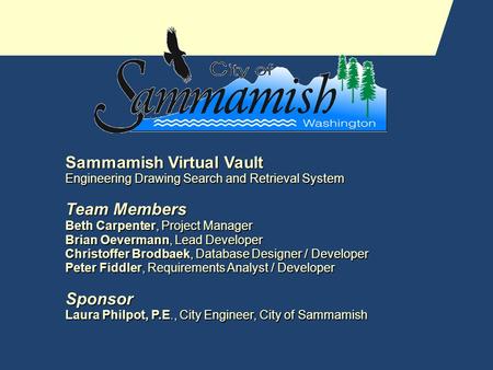 Sammamish Virtual Vault Engineering Drawing Search and Retrieval System Engineering Drawing Search and Retrieval System Team Members Beth Carpenter, Project.