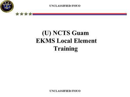 (U) NCTS Guam EKMS Local Element Training