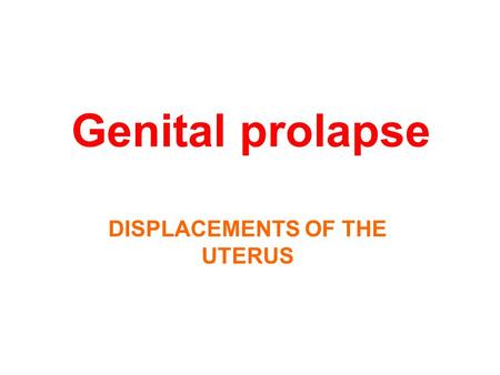 DISPLACEMENTS OF THE UTERUS